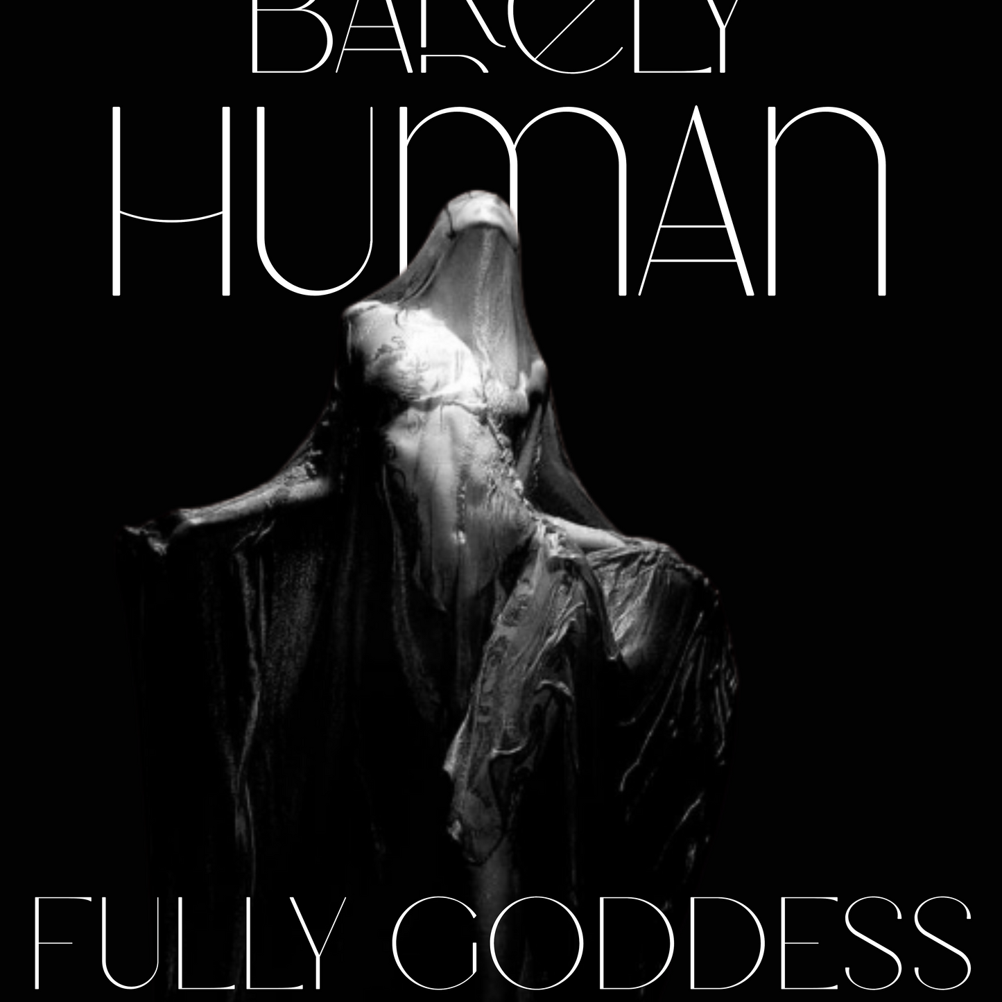 Barely Human, Fully Goddess.